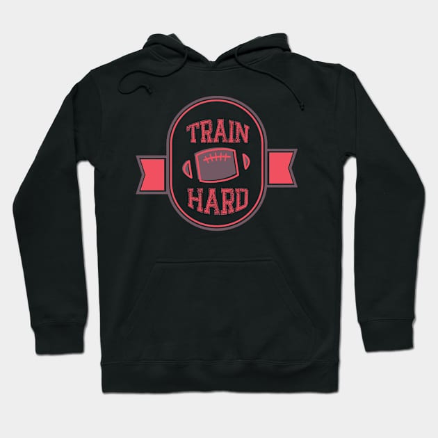 TRAIN HARD T SHIRT american football Hoodie by BlackSideDesign